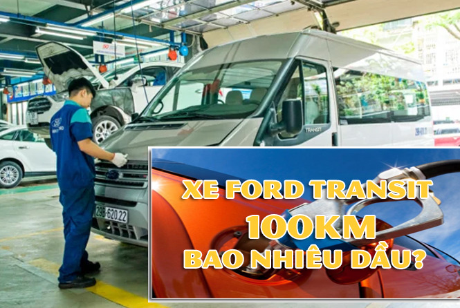 Xe 16 chỗ Ford transit chạy 100km hết bao nhiêu lít dầu ???