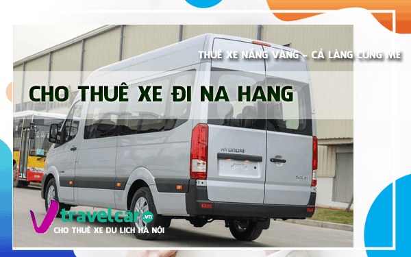 Thuê Xe Đi Na Hang, Tuyên Quang 4–45 Chỗ Từ Hà Nội