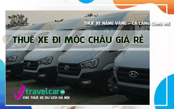 Cho Thuê Xe Đi Mộc Châu 4–45 Chỗ Từ Hà Nội