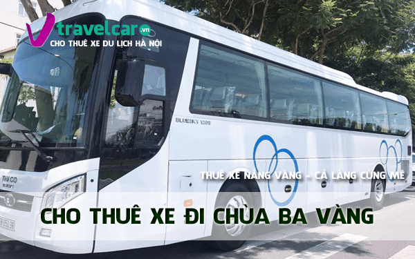 Cho Thuê Xe Đi Chùa Ba Vàng 4–45 Chỗ Từ Hà Nội