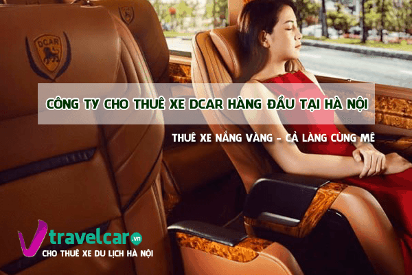 Dịch Vụ Cho Thuê Xe DCar Limousine Hà Nội – 9, 11, 16 Chỗ