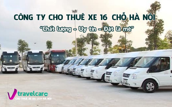 Bảng Giá và Dịch Vụ Cho Thuê Xe 16 Chỗ Giá Rẻ Tại Hà Nội